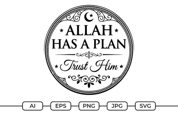 Allah Has a Plan – Trust Him Islamic SVG for Real Embroidery Projects